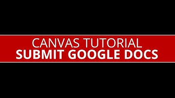 Canvas Tutorial- Submit a Google Doc