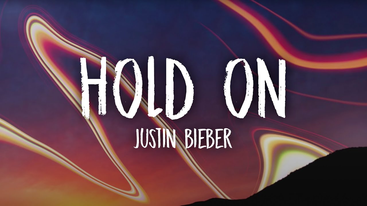 Justin Bieber - Hold On (Lyrics)