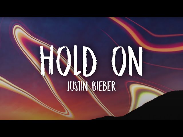 Justin Bieber - Hold On (Lyrics) class=