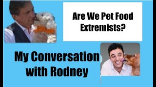My Conversation with Rodney Habib...Pet Food Extremists