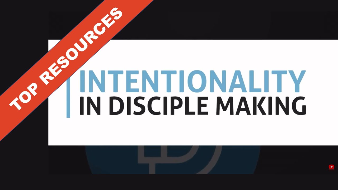 Intentionality in Disciple Making - YouTube