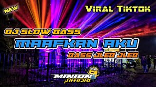 DJ MAAFKAN AKU VIRAL TIKTOK BASS JEB JEB