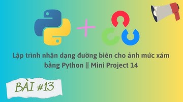 Lập trình nhận dạng đường biên cho ảnh mức xám bằng Python || Mini Project 14