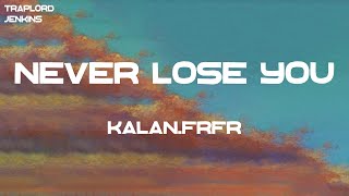Kalan.FrFr - Never Lose You (Lyrics)