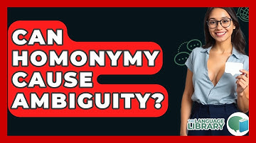 Can Homonymy Cause Ambiguity? - The Language Library
