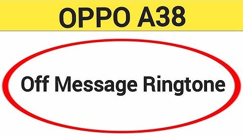 How to turn off message ringtone Oppo A38 me, message sound band kaise karen, message problem