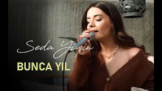 Seda Yiyin - Bunca Yıl Akustik (Can Kazaz Cover)