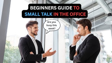 Beginners guide to "Small Talk" at work