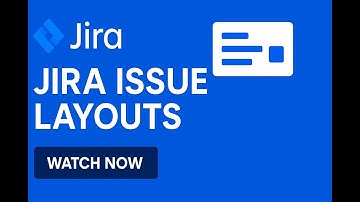 Jira - Issue Layouts