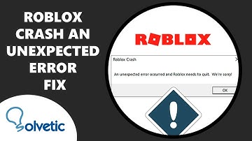 Roblox Crash An Unexpected Error Occurred and Roblox Needs to Quit  We