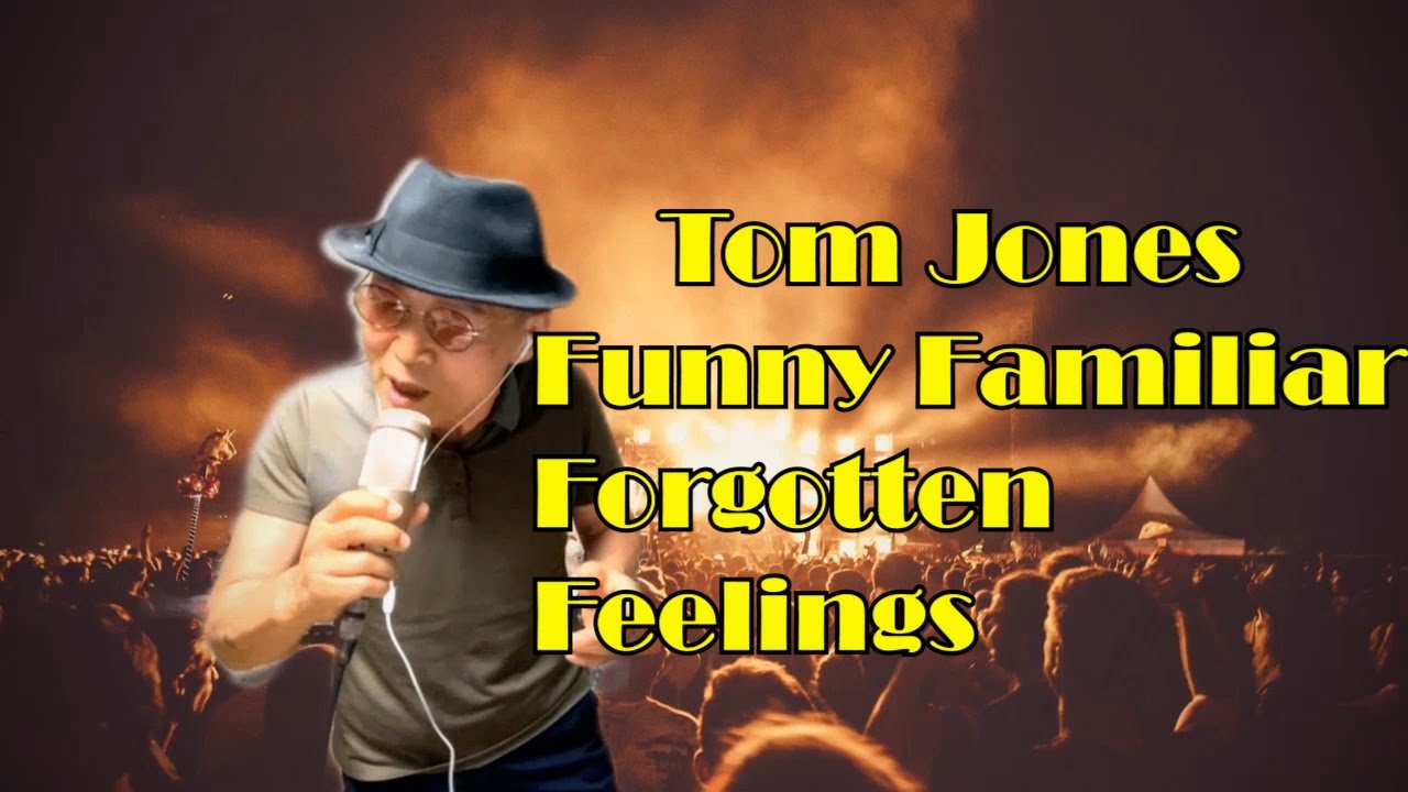 Tom JonesFunny Familiar Feelings YouTube