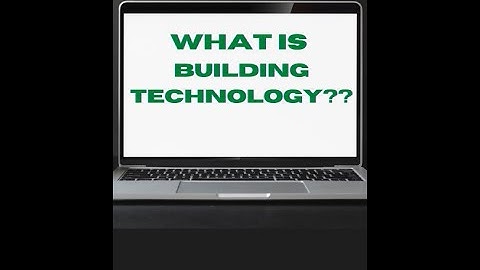 WHAT IS BUILDING TECHNOLOGY??