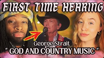 FIRST TIME HEARING George Strait - God And Country Music