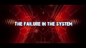 FAILURE IN THE SYSTEM -  Lyrics Video