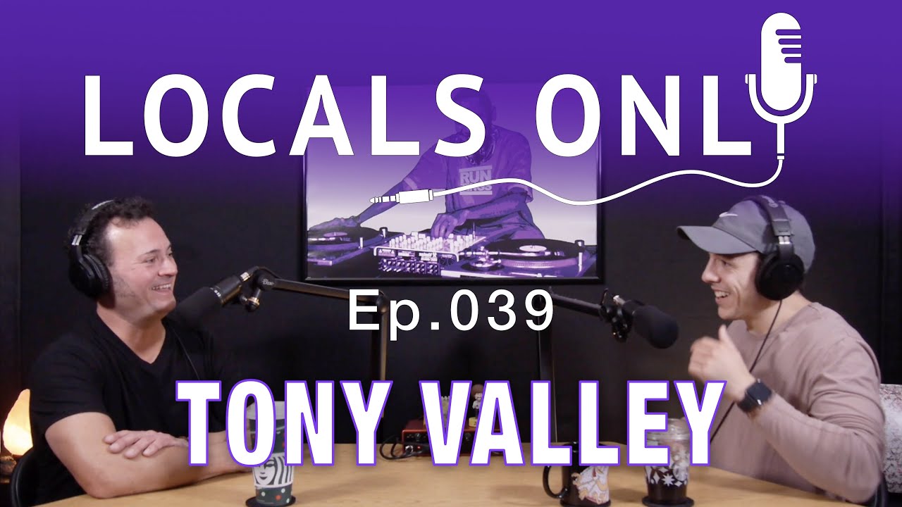 LOCALS ONLY Ep.039 Tony Valley