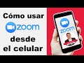 Cómo usar ZOOM desde tu CELULAR