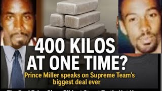 Prince Miller We Bought 400 Kilos At Once Supreme Teams Biggest Cocaine Purchase Ever?
