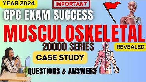Mastering Musculoskeletal Case Studies: CPC Exam Practice Questions & Answers