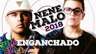 NENE MALO MIX 2018 - Enganchado Exitos (Cumbia + Reggaeton)