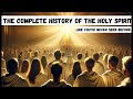 The complete history of the holy spirit like youve never seen before