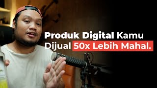 Produk Digital Kamu Bisa Dijual 50X Lipat Lebih Mahal