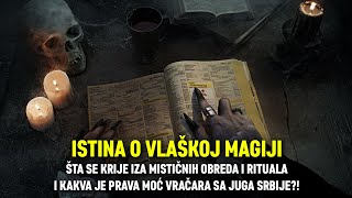 Istina O Vlaškoj Magiji Šta Se Krije Iza Mističnih Obreda I Kakva Je Moć Vračara Sa Istoka Srbije?