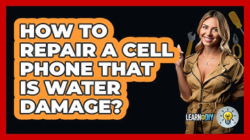 How To Repair A Cell Phone That Is Water Damage? - LearnToDIY360.com