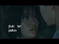 'Jhuki Teri Palkon Me'💞|"Mere Nishan".❤️#merenishaan#darshanraval#ifwishescouldkill#kdrama#song#edit