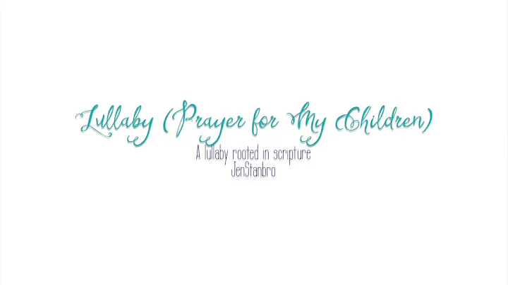 Lullaby (Prayer for My Children) - Jen Stanbro
