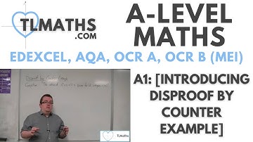 A-Level Maths: A1-08 [Introducing Disproof by Counter Example]