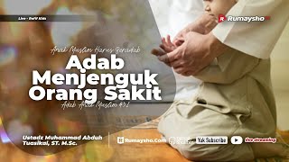 Anak Muslim Harus Beradab : Adab Menjenguk Orang Sakit - Ustadz M Abduh Tuasikal, M.Sc.