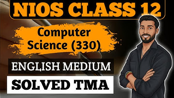 NIOS Class 12 Computer Science (330) 2025-26 || NIOS 12th Computer Science English Medium Solved TMA