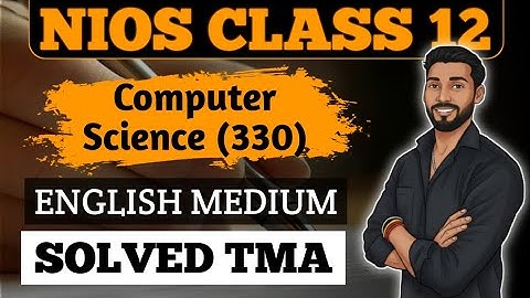 NIOS Class 12 Computer Science (330) 2025-26 || NIOS 12th Computer Science English Medium Solved TMA