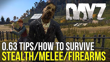 How To Survive #DayZ 0.63 ~ Stealth/Melee & Firearm Basics