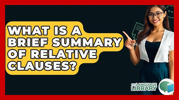 What Is A Brief Summary Of Relative Clauses? - The Language Library