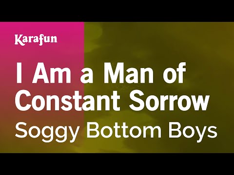 Karaoke I Am A Man Of Constant Sorrow - Soggy Bottom Boys *