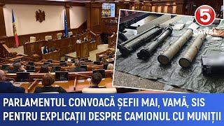 Parlamentul Convoacă Șefii Mai, Vamei Și Sis Pentru Explicații În Cazul Camionului Cu Muniții