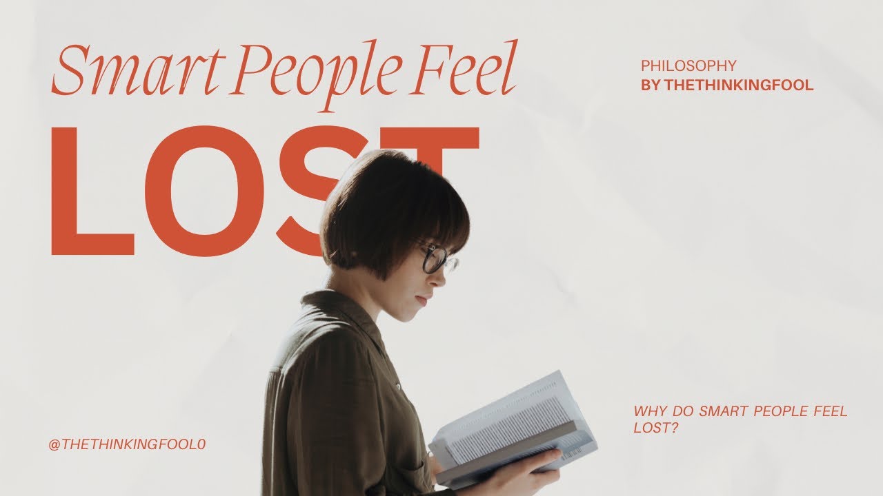 Why Do Smart People feel Lost? | TheThinkingFool EP-1
