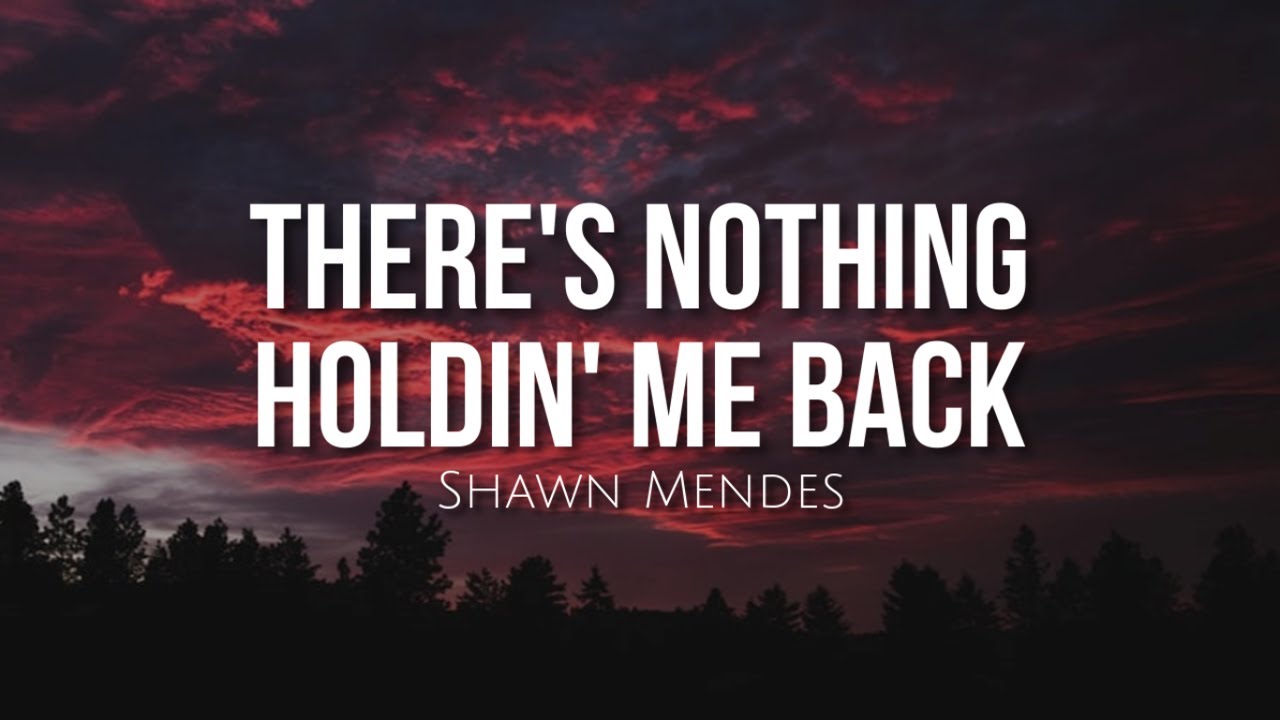 There's Nothing Holdin Me Back Po Polsku There's nothing holdin' me back (lyrics) - Shawn Mendes - YouTube