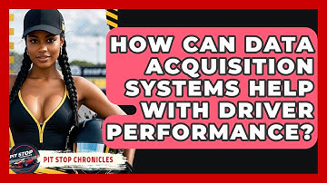 How Can Data Acquisition Systems Help With Driver Performance? - Pit Stop Chronicles