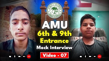 AMU Mock Interview for Class 6th & 9th Entrance | Real Student Interaction | Video 07