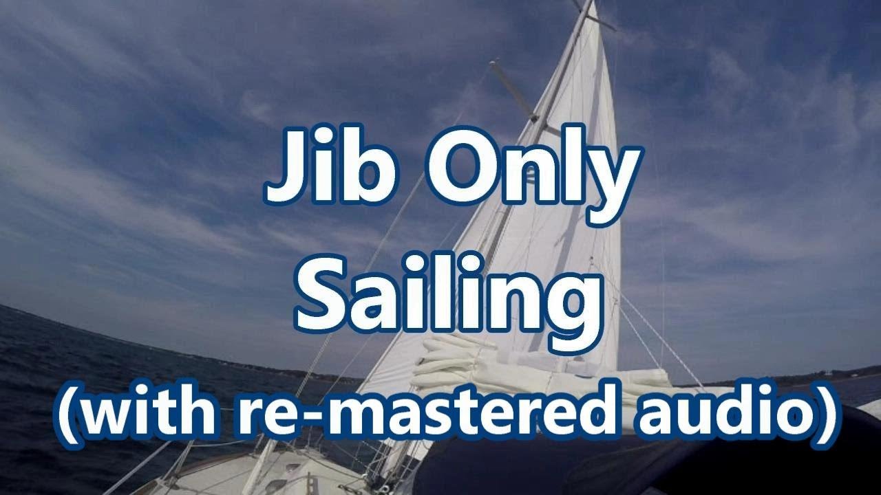 Jib Only Sailing (with re-mastered audio) | Sail Fanatics