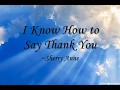 I Know How to Say Thank You - Sherry Anne  (Official Lyric Video)