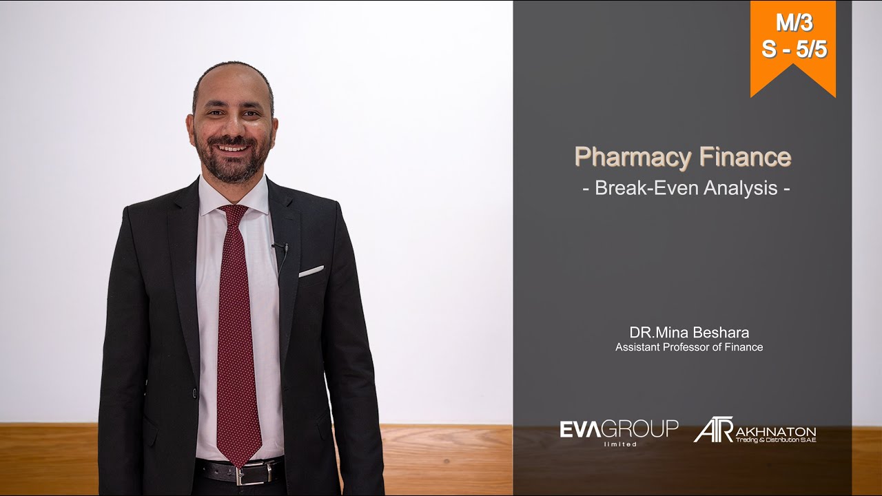 Session 5. Pharmacy Finance - Break Even Analysis حسابات الصيدلية - تحليل التعادل