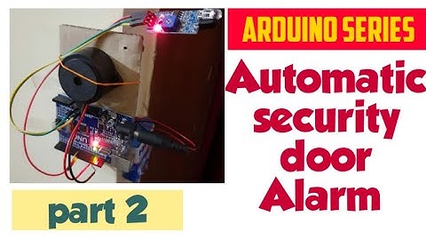 Make automatic security door Alarm. . . . Arduino Series (part 2)  100% security 😲 😲