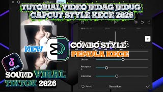 TUTORIAL EDIT VIDEO JEDAG JEDUG CAPCUT | COMBO STYLE PARA SUHU | SOUND VIRAL 2026