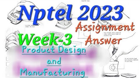 Week-3 || Product Design and Manufacturing || Nptel assignment answer 2023....