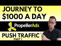 Journey to $1000/Day With Push Traffic on Propellerads [Part 1]
