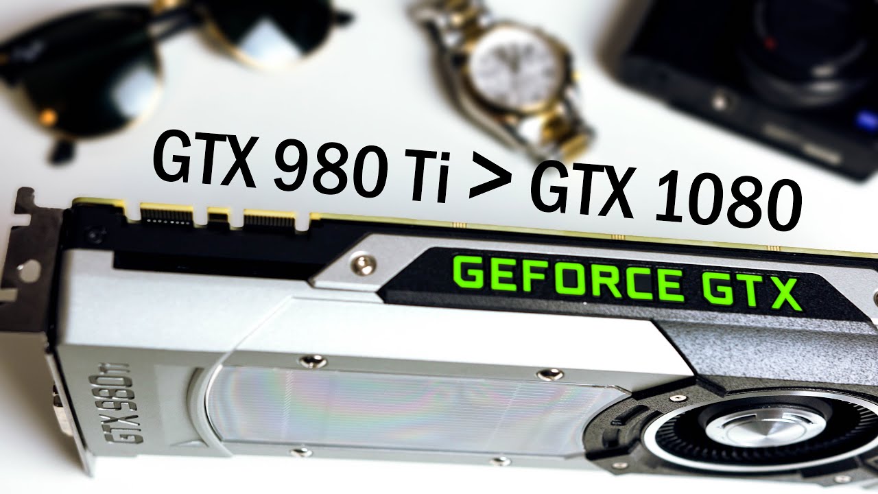 Gtx 980 Ti Vs Gtx 1080 Ti GTX 980 Ti vs GTX 1080? - Why I Picked GTX 980 Ti - YouTube