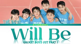 Will Be (지금처럼) - THE BOYZ (더보이즈) | Racket Boys (라켓소년단) OST Part 1 | Lyrics 가사 | Han/Rom/Eng